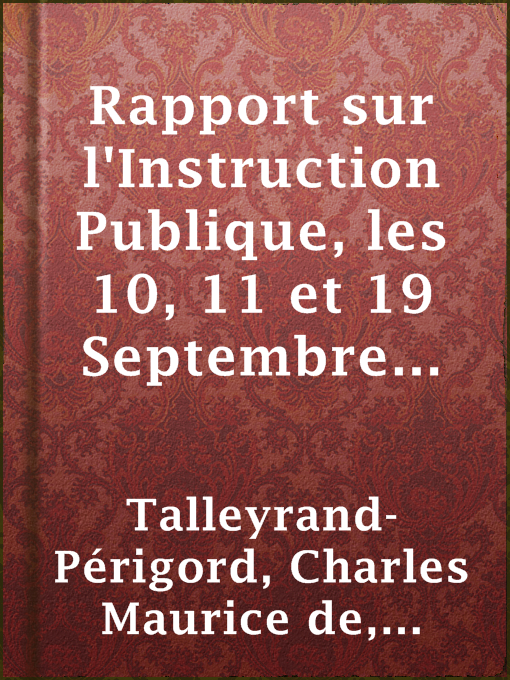 Title details for Rapport sur l'Instruction Publique, les 10, 11 et 19 Septembre 1791 by prince de Bénévent Charles Maurice de Talleyrand-Périgord - Available
